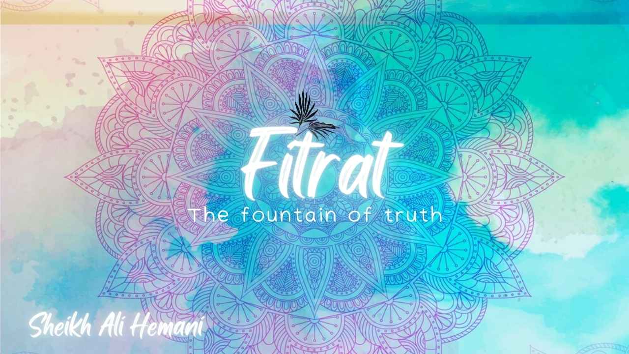 Fitrat the fountain of Truth